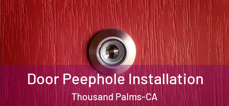  Door Peephole Installation Thousand Palms-CA