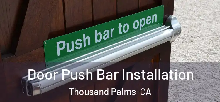  Door Push Bar Installation Thousand Palms-CA