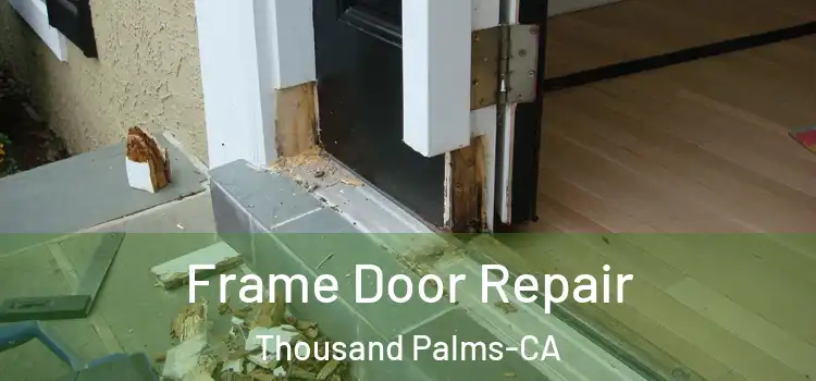 Frame Door Repair Thousand Palms-CA