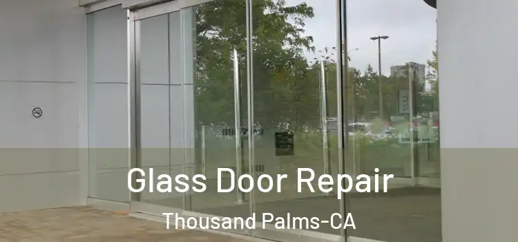 Glass Door Repair Thousand Palms-CA