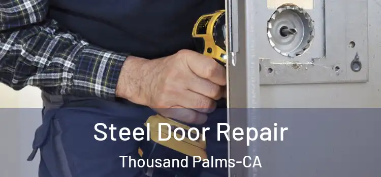  Steel Door Repair Thousand Palms-CA